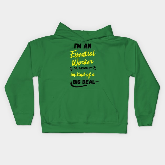 i'm an essential work so i'm a big deal Kids Hoodie by Gaming champion